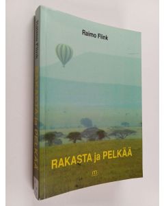 Kirjailijan Raimo Flink käytetty kirja Rakasta ja pelkää