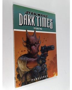 Kirjailijan Mick Harrison & Lui Antonio ym. käytetty kirja Star Wars : Dark Times Volume 2 : Parallels