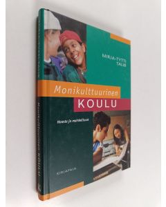 Kirjailijan Mirja-Tytti Talib käytetty kirja Monikulttuurinen koulu : haaste ja mahdollisuus