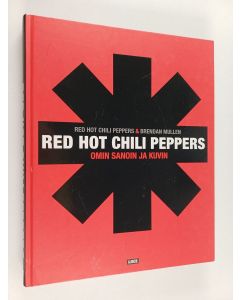 Kirjailijan Red Hot Chili ym. Peppers käytetty kirja Red Hot Chili Peppers omin sanoin ja kuvin