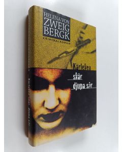 Kirjailijan Helena von Zweigbergk käytetty kirja Kärleken skär djupa sår