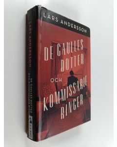 Kirjailijan Lars Andersson käytetty kirja De Gaulles dotter och kommissarie Ringer