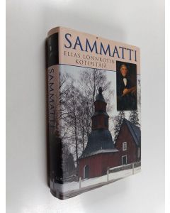 käytetty kirja Sammatti : Elias Lönnrotin kotipitäjä