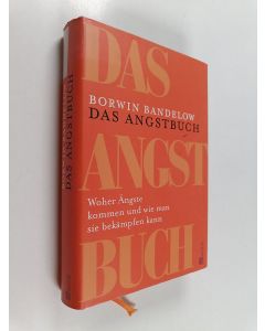 Kirjailijan Borwin Bandelow käytetty kirja Das Angstbuch - woher Ängste kommen und wie man sie bekämpfen kann