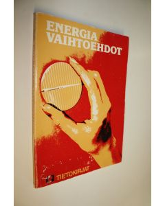 Kirjailijan Lasse Sundell käytetty kirja Energiavaihtoehdot : aurinko, tuuli, maalämpö