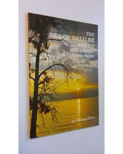 Kirjailijan Elan Shlomo käytetty kirja The Sea of  Galilee and its Holy Sites : A Pictorial Guide (ERINOMAINEN)