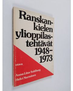 Kirjailijan Anna-Liisa Sohlberg & Helvi Nurminen käytetty kirja Ranskankielen ylioppilastehtävät 1948-1973