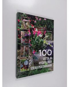 Kirjailijan Malena Skote käytetty kirja 100 uutta ja hyödyllistä ideaa puutarhaan