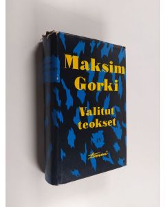Kirjailijan Maksim Gorki käytetty kirja Valitut teokset 4 : Yliopistoni ; Artamonovien tarina
