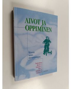 Kirjailijan Timo ym. Ahonen käytetty kirja Aivot ja oppiminen : kliinistä lasten neuropsykologiaa