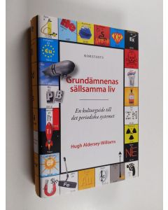 Kirjailijan Hugh Aldersey-Williams käytetty kirja Grundämnenas sällsamma liv : en kulturguide till det periodiska systemet