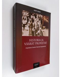 Kirjailijan Martti Häikiö käytetty kirja Historia ja väärät profeetat : kirjoituksia Suomen historian kipupisteistä