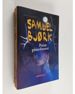 Kirjailijan Samuel Björk käytetty kirja Poiss pimedusest : põnevik