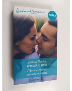 Kirjailijan Alison Roberts & Marion Lennox käytetty kirja Hetkestä ikuiseksi ; Lilyn aito valesuhde