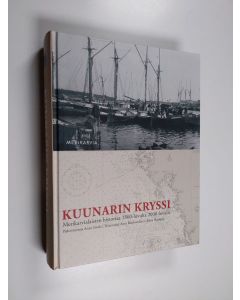 käytetty kirja Kuunarin kryssi : Merikarvialaisten historiaa 1860-luvulta 2000-luvulle