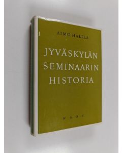 Kirjailijan Aimo Halila käytetty kirja Jyväskylän seminaarin historia