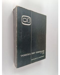 käytetty kirja Pohjola 2000 -seminaari 5.-8.8.1968 : Esitelmät ja alustukset
