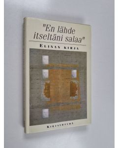 Tekijän Pirkko Siltala & Kaisu ym. Pitkälä  käytetty kirja En lähde itseltäni salaa : Elinan kirja