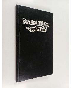 käytetty kirja Pessimisti lyhyt - oppi väärä? : pessimistien tunnustuskirjoituksia Osa 1