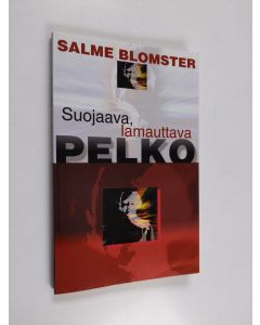 Kirjailijan Salme Blomster käytetty kirja Suojaava, lamauttava pelko