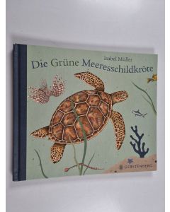 Kirjailijan Isabel Müller käytetty kirja Die Grüne Meeresschildkröte