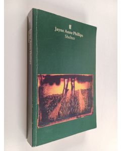 Kirjailijan Jayne Anne Phillips käytetty kirja Shelter