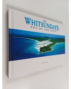 Kirjailijan Peter Lik käytetty kirja The Whitsundays : Out of the Blue