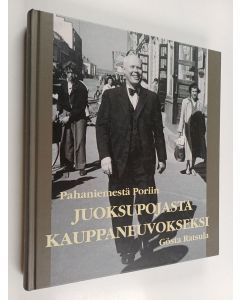 Kirjailijan Gösta Ratsula käytetty kirja Pahaniemestä Poriin : Juoksupojasta kauppaneuvokseksi