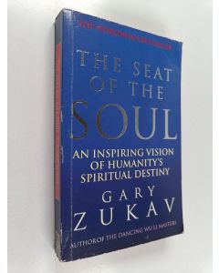 Kirjailijan Gary Zukav käytetty kirja The Seat of the Soul - An Inspiring Vision of Humanity's Spiritual Destiny