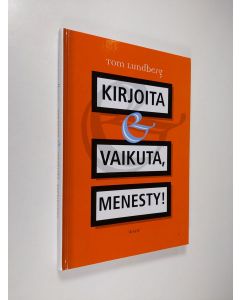 Kirjailijan Tom Lundberg käytetty kirja Kirjoita, vaikuta, menesty!