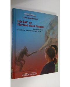Kirjailijan Lydia Hauenschild käytetty kirja Ich hab' so tierisch viele Fragen! : Aus dem Leben beruhmter Tierverhaltensforcher (UUDENVEROINEN)