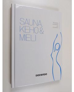 Kirjailijan Tanjaniina Laukkanen uusi kirja Sauna, keho & mieli - Sauna, keho ja mieli (UUSI)