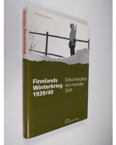 Kirjailijan Andreas Doepfner käytetty kirja Finnlands Winterkrieg 1939/40 : Dokumentation aus neutraler Sicht