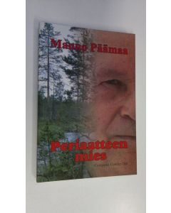 Kirjailijan Mauno Päämaa käytetty kirja Periaatteen mies