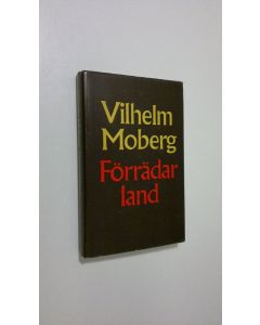 Kirjailijan Vilhelm Moberg käytetty kirja Förrädarland : En berättelse om människor som historien har glömt