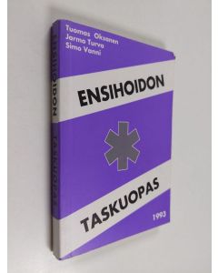 Kirjailijan Tuomas Oksanen & Jarmo Turva ym. käytetty kirja Ensihoidon taskuopas