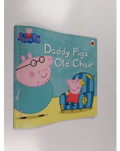 Kirjailijan Mark Baker & Neville Astley käytetty kirja Daddy Pig's Old Chair