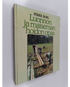 Kirjailijan Pekka Borg käytetty kirja Luonnon ja maisemanhoidon opas
