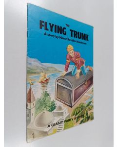 Kirjailijan Hans Christian Andersen käytetty teos The flying trunk