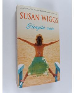 Kirjailijan Susan Wiggs käytetty kirja Hengitä vain