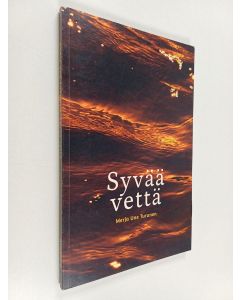 Kirjailijan Merja Une Turunen käytetty kirja Syvää vettä