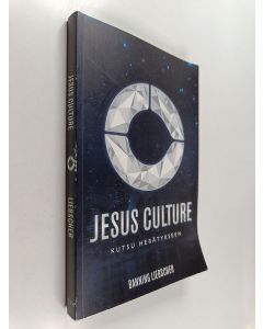 Kirjailijan Banning Liebscher käytetty kirja Jesus Culture : kutsu herätykseen