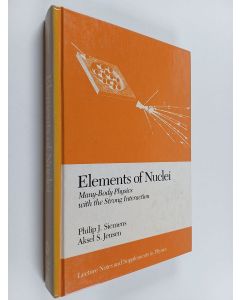 Kirjailijan Philip John Siemens käytetty kirja Elements of nuclei : many-body physics with the strong interaction