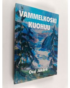 Kirjailijan Ossi Jäkärä käytetty kirja Vammelkoski kuohuu