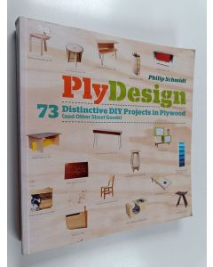Kirjailijan Philip Schmidt käytetty kirja Plydesign - 73 Distinctive DIY Projects in Plywood (and Other Sheet Goods)
