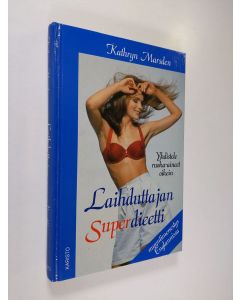 Kirjailijan Kathryn Marsden käytetty kirja Laihduttajan superdieetti : yhdistele ruoka-aineet oikein