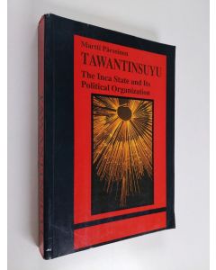 Kirjailijan Martti Pärssinen käytetty kirja Tawantinsuyu - the Inca state and its political organization