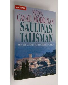 Kirjailijan Sveva Casati Modignani käytetty kirja Saulinas talisman (ERINOMAINEN)