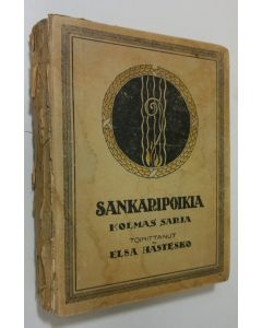 Tekijän Elsa Hästesko  käytetty kirja Sankaripoikia 2 : vapaussodassamme kaatuneiden alaikäisten muistoksi toinen sarja