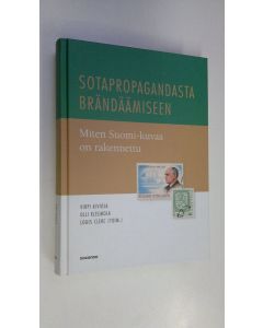 Kirjailijan Virpi ym. Kivioja käytetty kirja Sotapropagandasta brändäämiseen : miten Suomi-kuvaa on rakennettu (ERINOMAINEN)